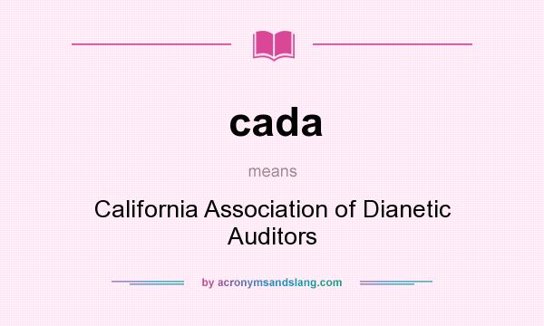 What does cada mean? It stands for California Association of Dianetic Auditors
