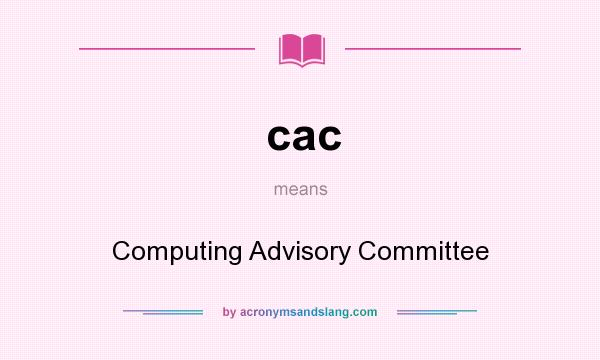 What does cac mean? It stands for Computing Advisory Committee