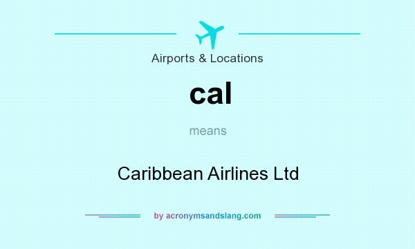 What does cal mean? It stands for Caribbean Airlines Ltd