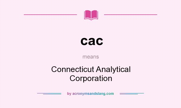 What does cac mean? It stands for Connecticut Analytical Corporation