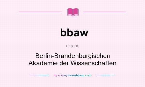 What does bbaw mean? It stands for Berlin-Brandenburgischen Akademie der Wissenschaften
