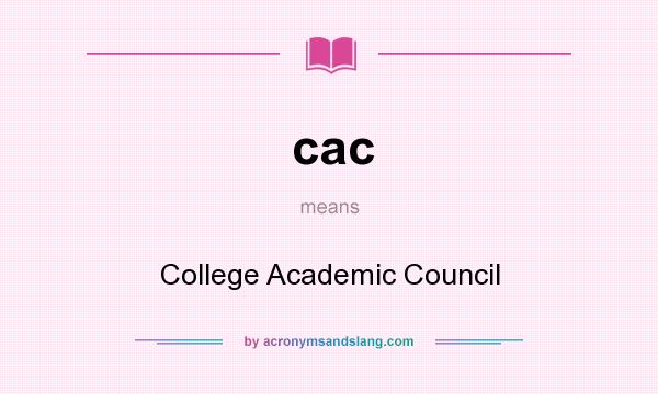 What does cac mean? It stands for College Academic Council