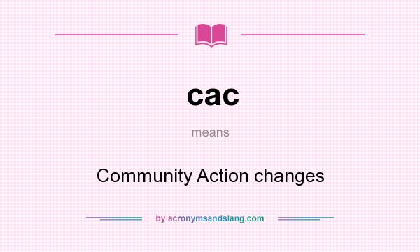 What does cac mean? It stands for Community Action changes