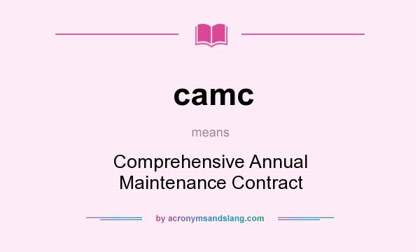 What does camc mean? It stands for Comprehensive Annual Maintenance Contract