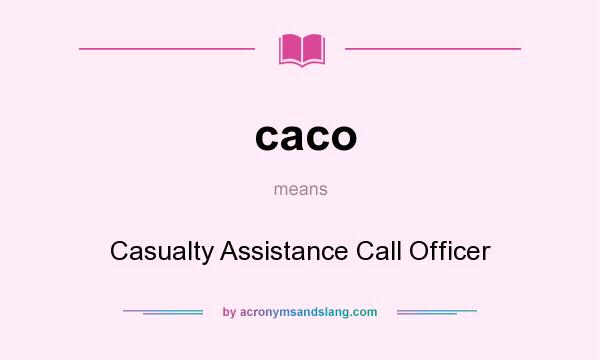 What does caco mean? It stands for Casualty Assistance Call Officer