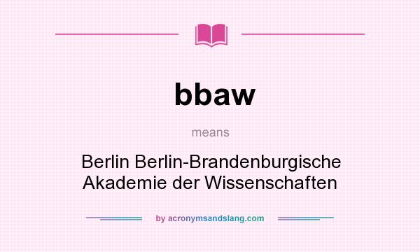 What does bbaw mean? It stands for Berlin Berlin-Brandenburgische Akademie der Wissenschaften