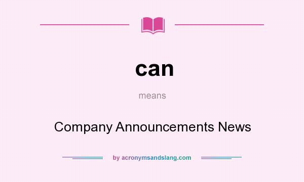 What does can mean? It stands for Company Announcements News