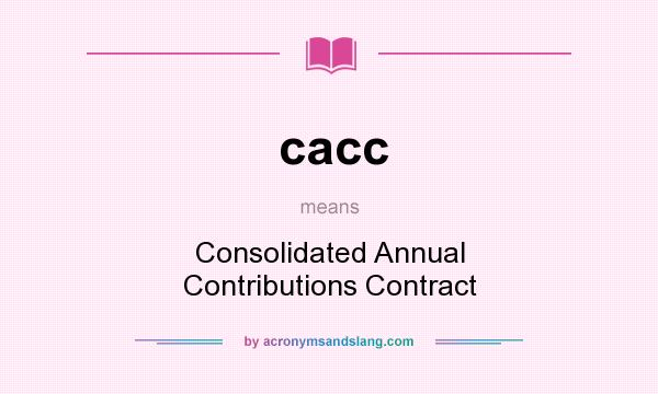 What does cacc mean? It stands for Consolidated Annual Contributions Contract