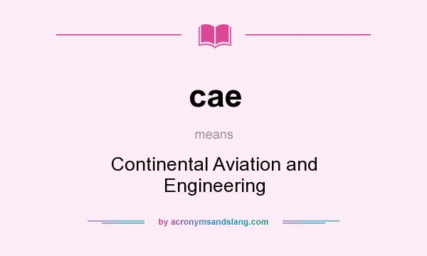 What does cae mean? It stands for Continental Aviation and Engineering