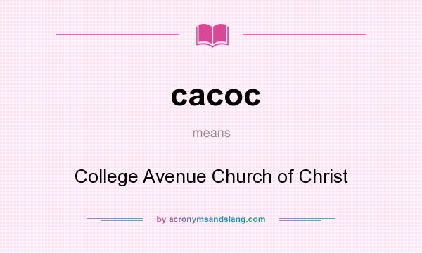 What does cacoc mean? It stands for College Avenue Church of Christ