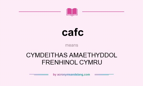 What does cafc mean? It stands for CYMDEITHAS AMAETHYDDOL FRENHINOL CYMRU