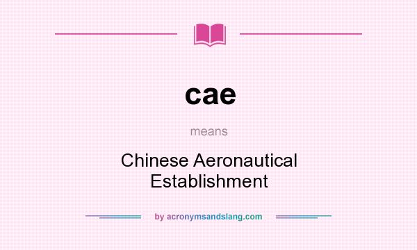 What does cae mean? It stands for Chinese Aeronautical Establishment