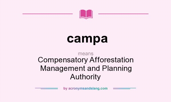 What does campa mean? It stands for Compensatory Afforestation Management and Planning Authority