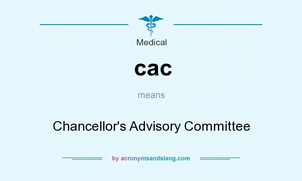 What does cac mean? It stands for Chancellor`s Advisory Committee
