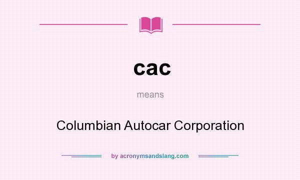 What does cac mean? It stands for Columbian Autocar Corporation