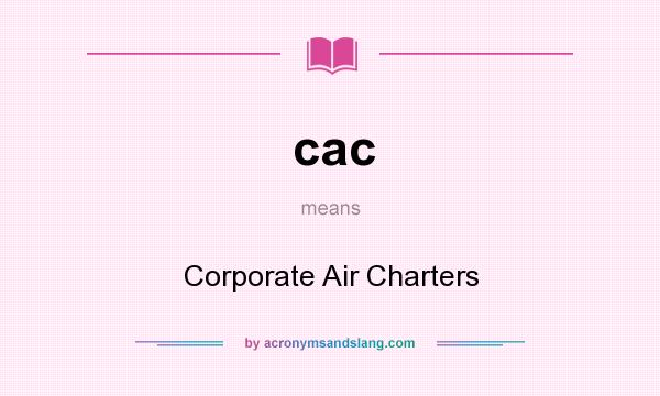 What does cac mean? It stands for Corporate Air Charters
