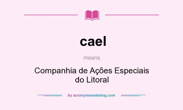 What does cael mean? It stands for Companhia de Ações Especiais do Litoral
