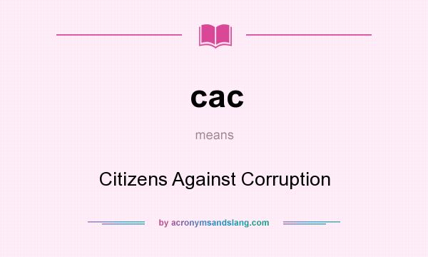 What does cac mean? It stands for Citizens Against Corruption
