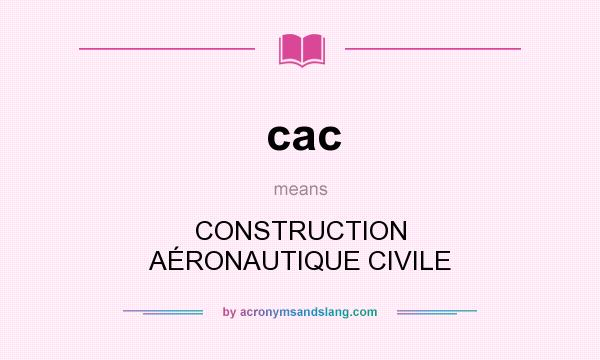 What does cac mean? It stands for CONSTRUCTION AÉRONAUTIQUE CIVILE