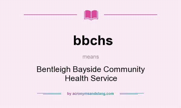 What does bbchs mean? It stands for Bentleigh Bayside Community Health Service