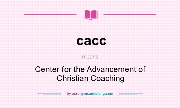 What does cacc mean? It stands for Center for the Advancement of Christian Coaching
