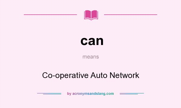 What does can mean? It stands for Co-operative Auto Network
