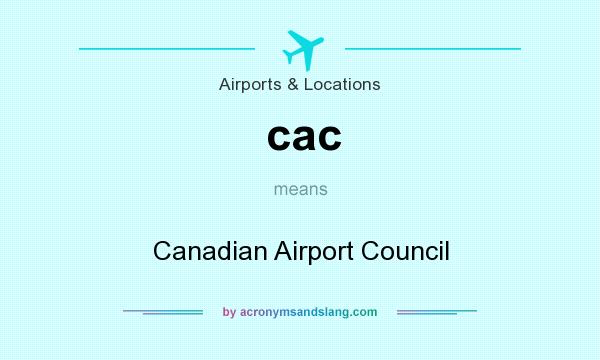 What does cac mean? It stands for Canadian Airport Council