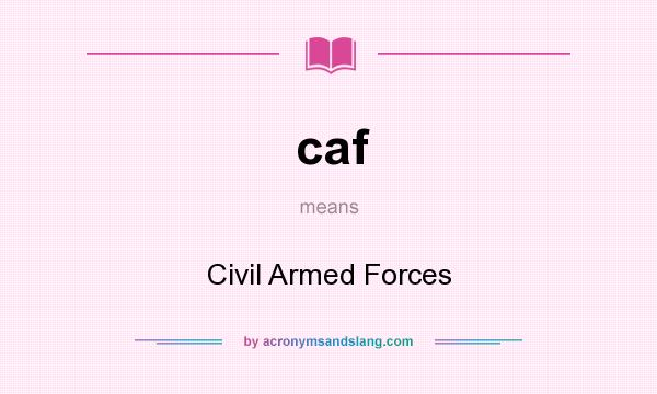 What does caf mean? It stands for Civil Armed Forces