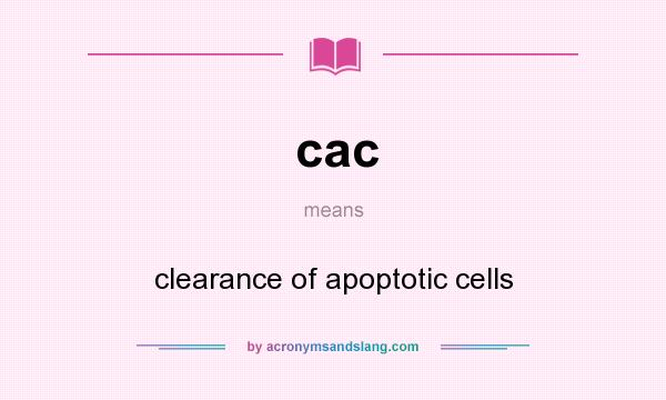 What does cac mean? It stands for clearance of apoptotic cells