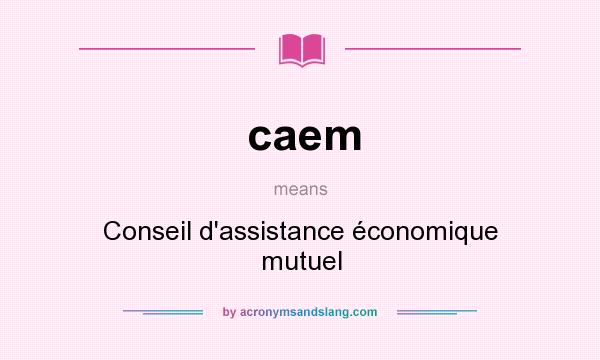 What does caem mean? It stands for Conseil d`assistance économique mutuel