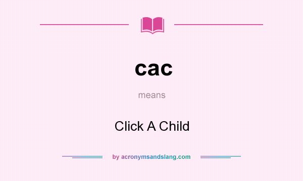 What does cac mean? It stands for Click A Child