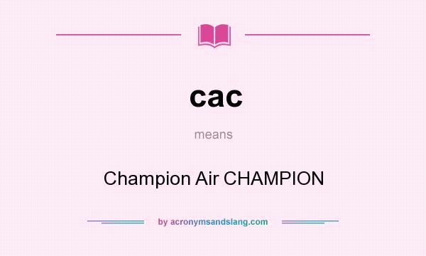 What does cac mean? It stands for Champion Air CHAMPION