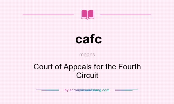 What does cafc mean? It stands for Court of Appeals for the Fourth Circuit