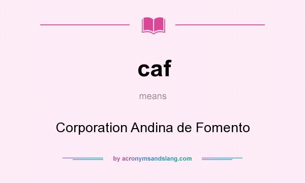 What does caf mean? It stands for Corporation Andina de Fomento