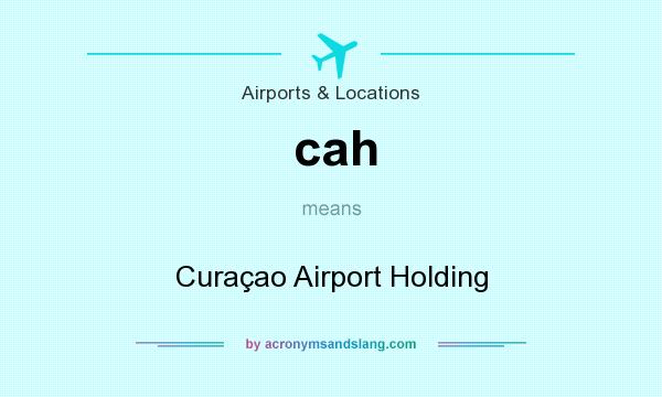 What does cah mean? It stands for Curaçao Airport Holding