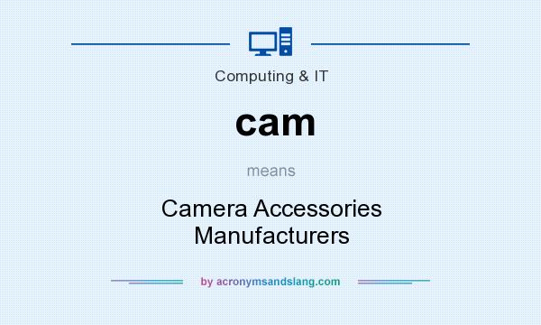 What does cam mean? It stands for Camera Accessories Manufacturers