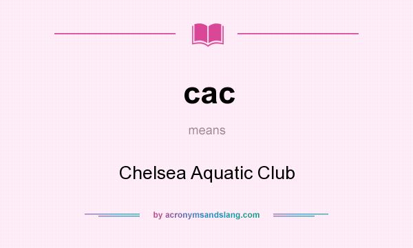 What does cac mean? It stands for Chelsea Aquatic Club