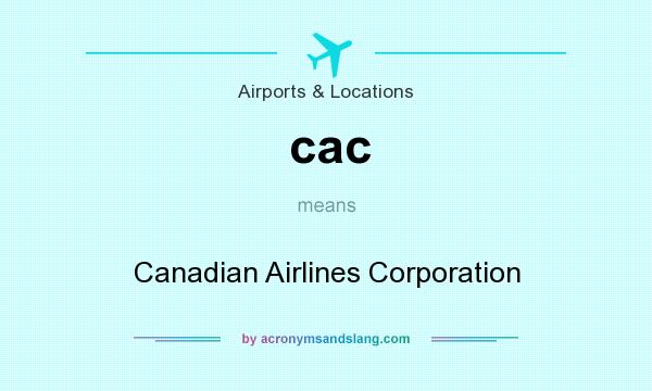 What does cac mean? It stands for Canadian Airlines Corporation
