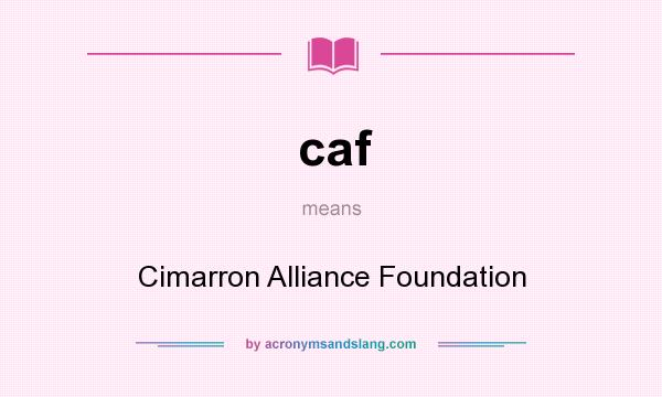 What does caf mean? It stands for Cimarron Alliance Foundation