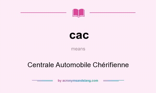 What does cac mean? It stands for Centrale Automobile Chérifienne