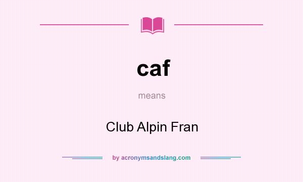 What does caf mean? It stands for Club Alpin Fran