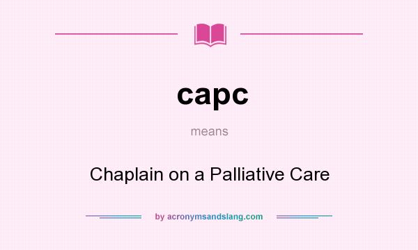 What does capc mean? It stands for Chaplain on a Palliative Care