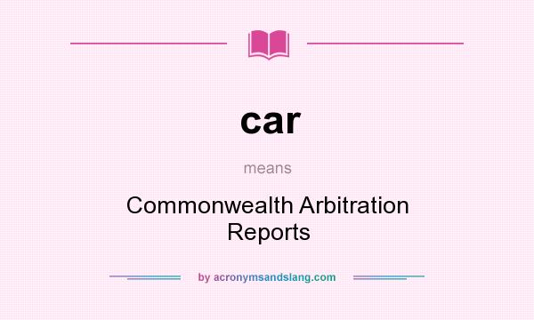 What does car mean? It stands for Commonwealth Arbitration Reports