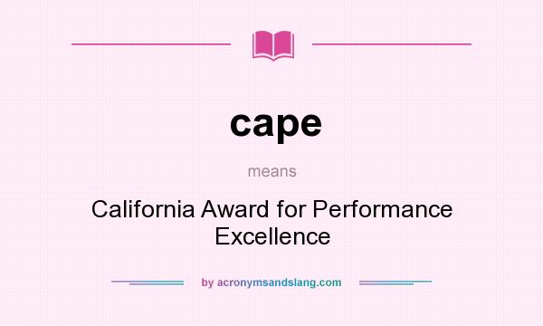 What does cape mean? It stands for California Award for Performance Excellence