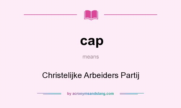 What does cap mean? It stands for Christelijke Arbeiders Partij