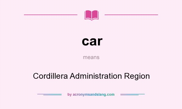 What does car mean? It stands for Cordillera Administration Region