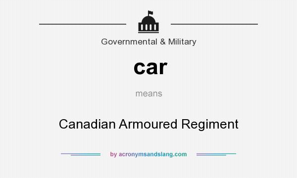 What does car mean? It stands for Canadian Armoured Regiment