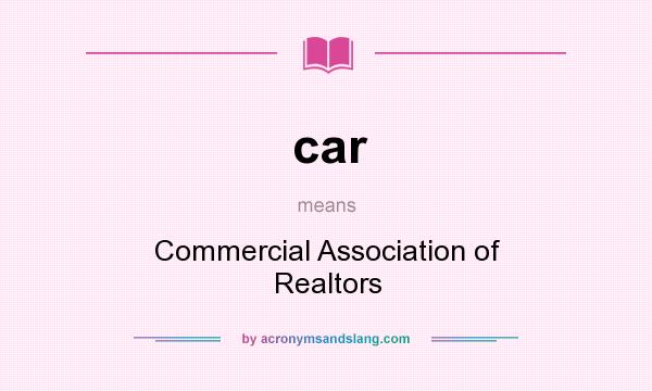What does car mean? It stands for Commercial Association of Realtors