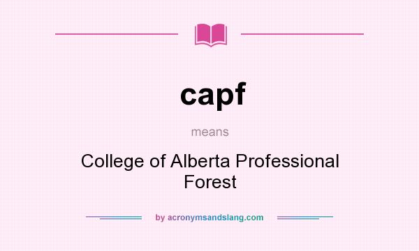 What does capf mean? It stands for College of Alberta Professional Forest