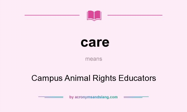 What does care mean? It stands for Campus Animal Rights Educators